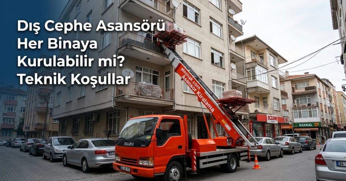 Dış Cephe Asansörü Her Binaya Kurulabilir mi? Kiralık Asansör Teknik Koşulları