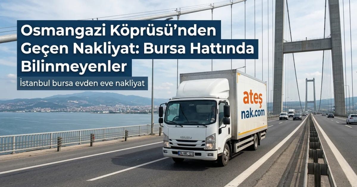 Osmangazi Köprüsü'nden Geçen Nakliyat: Bursa Hattında Bilinmeyenler