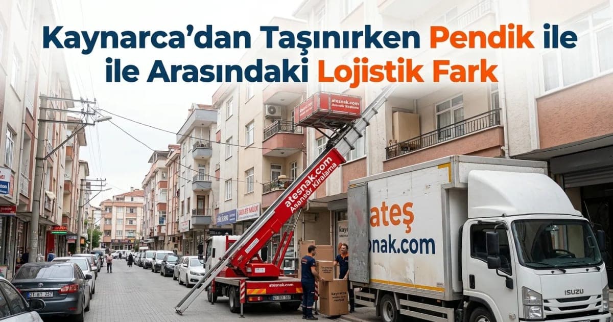 Kaynarca Evden Eve Nakliyat: Pendik Merkez İle Arasındaki Lojistik Farklar