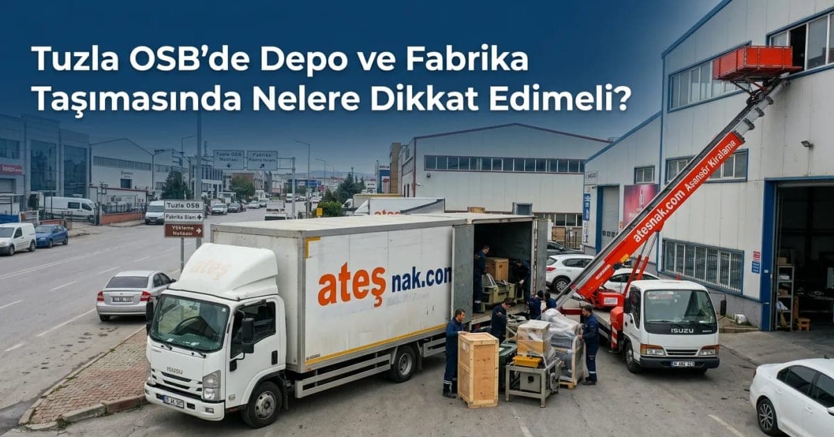 Tuzla Nakliye: OSB'de Depo ve Fabrika Taşıma Rehberi